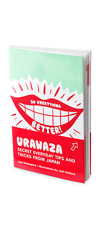 URAWAZA SECRET TIPS TRICKS FROM JAPAN Lisa Katayama Japanese Secrets Household Everyday Tricks UncommonGoods from uncommongoods.com
