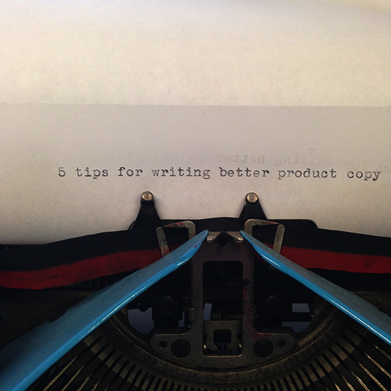 5 Tips for writing better product copy by UncommonGoods Copywriter Kate