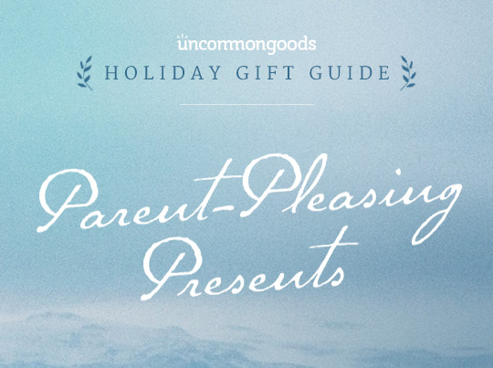 UncommonGoods Parent-Pleasing Presents