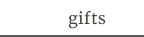 Gifts