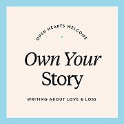 Love And Loss: The Power Of Owning Your Story
